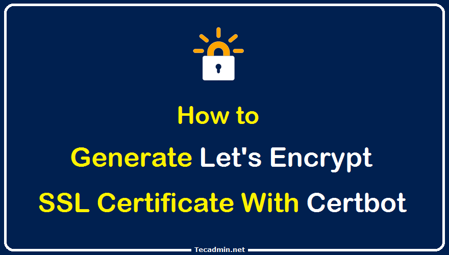 How to Generate Let's Encrypt SSL using Certbot TecAdmin