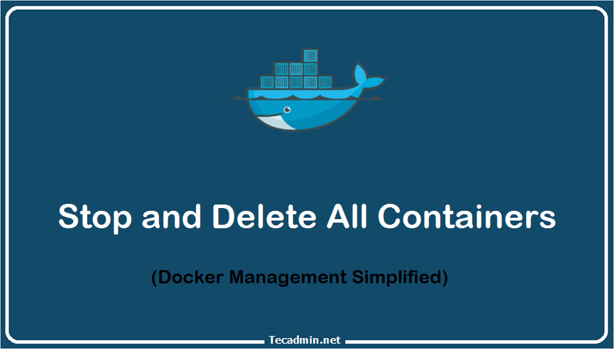 How to Stop and Delete All Docker Containers Efficiently