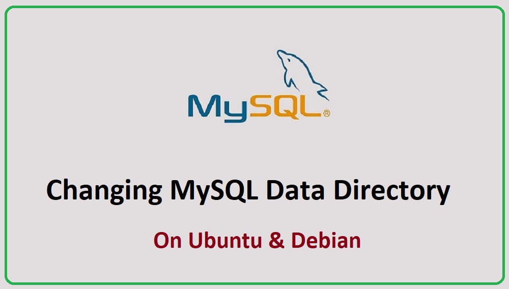 Changing the Default MySQL Data Directory on Ubuntu & Debian