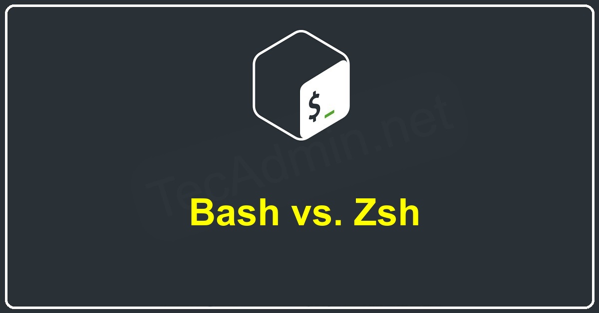What are the difference between ZSH and BASH? TecAdmin