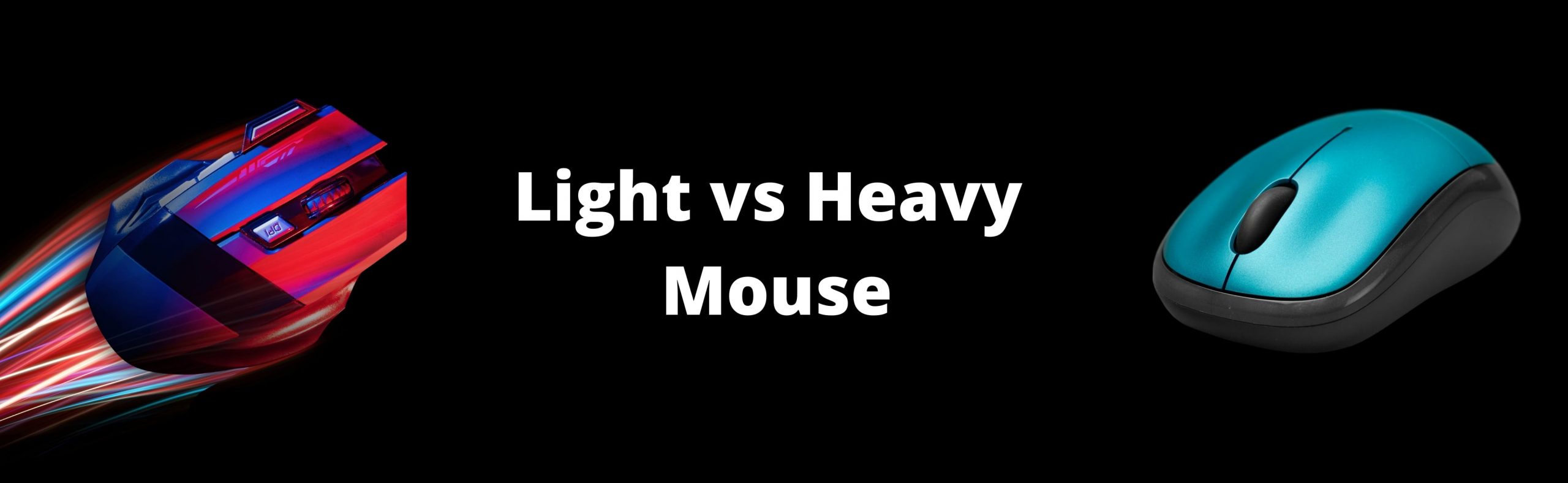 Light vs Heavy Mouse Comparison In Different Aspects