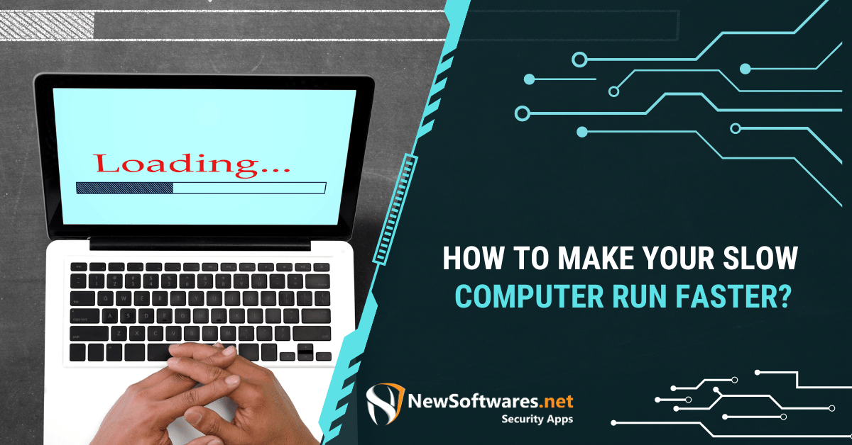 Is Your Computer Running Slow? Here’s How To Make It Run Faster Techadapt