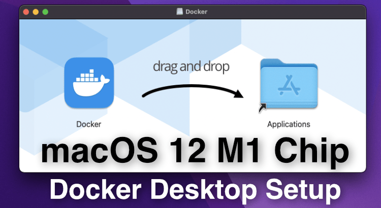 How to Install Docker Desktop on mac M1 chip (Apple chip) macOS 12