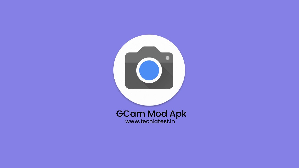 Latest GCam Mod Install GCam Mod in Any Android Smartphone TechLatest
