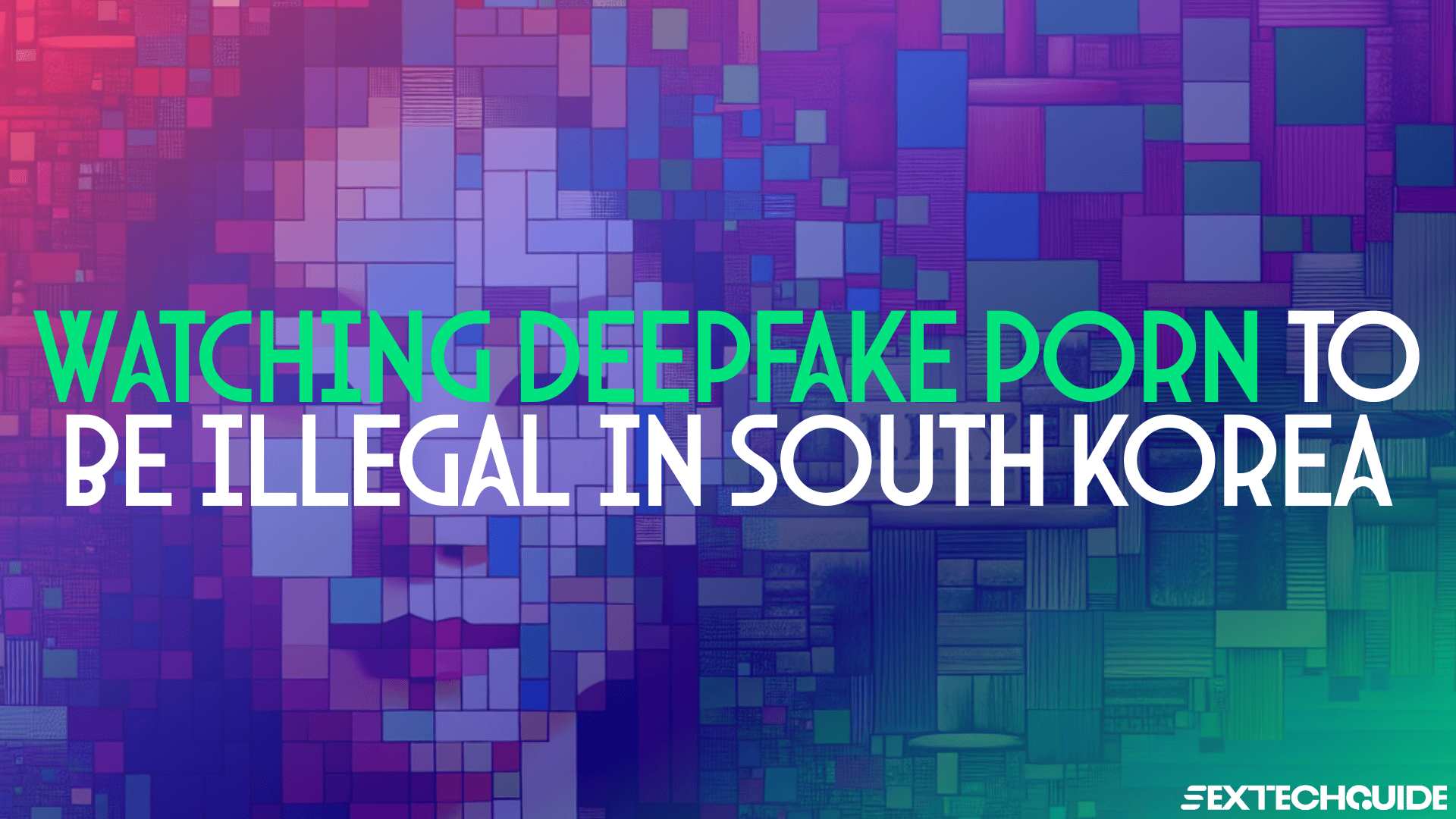 South Korea to Make Watching Deepfake Porn Illegal - Tech-Realm