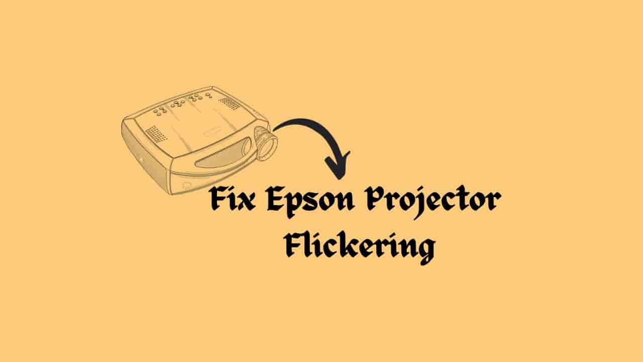 Epson Projector Flickering Here’s How to Fix It
