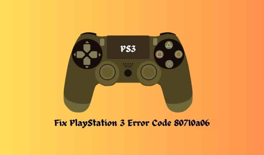 PlayStation 3 Error Code 80710a06 Fix it in Minutes