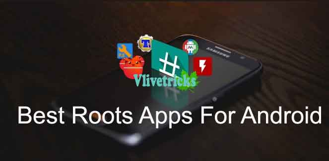 8 Best Root Apps 2019 For Rooted Android Smartphones Vlivetricks