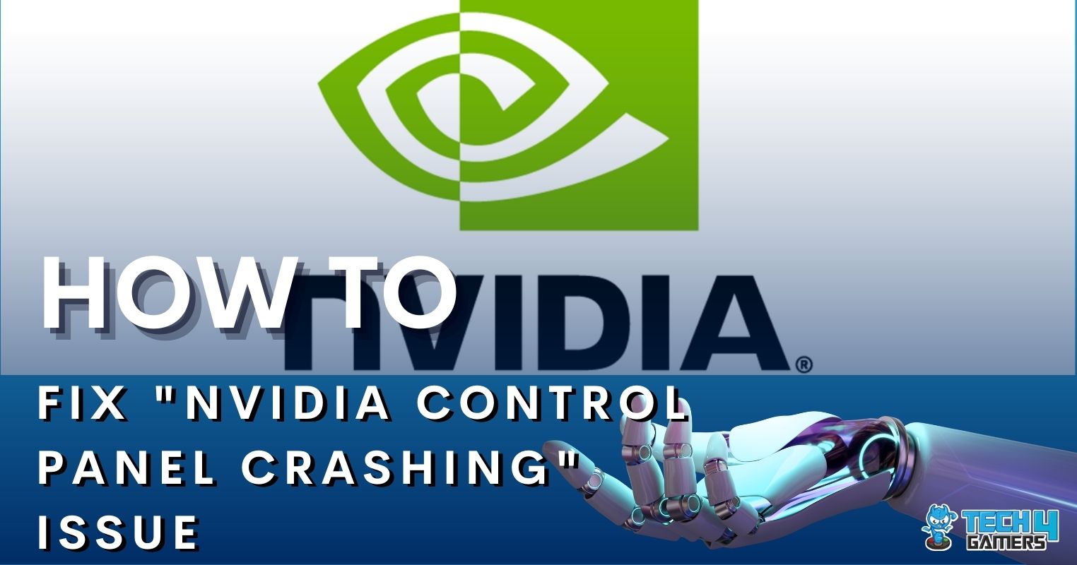 How To Fix Nvidia Control Panel Crashing [2023] Tech4Gamers