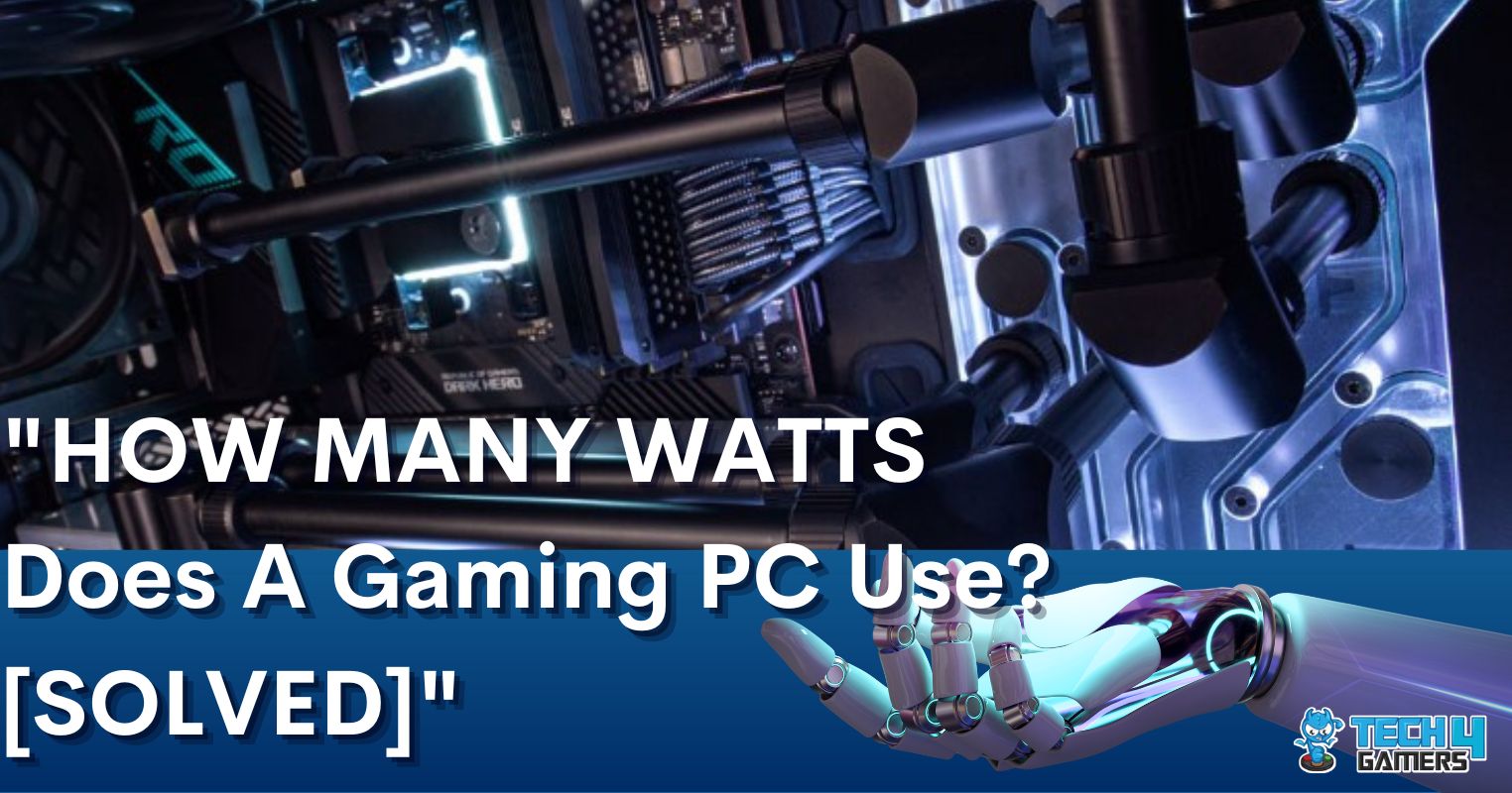 How Many Watts Does A Gaming PC Use? Tech4Gamers