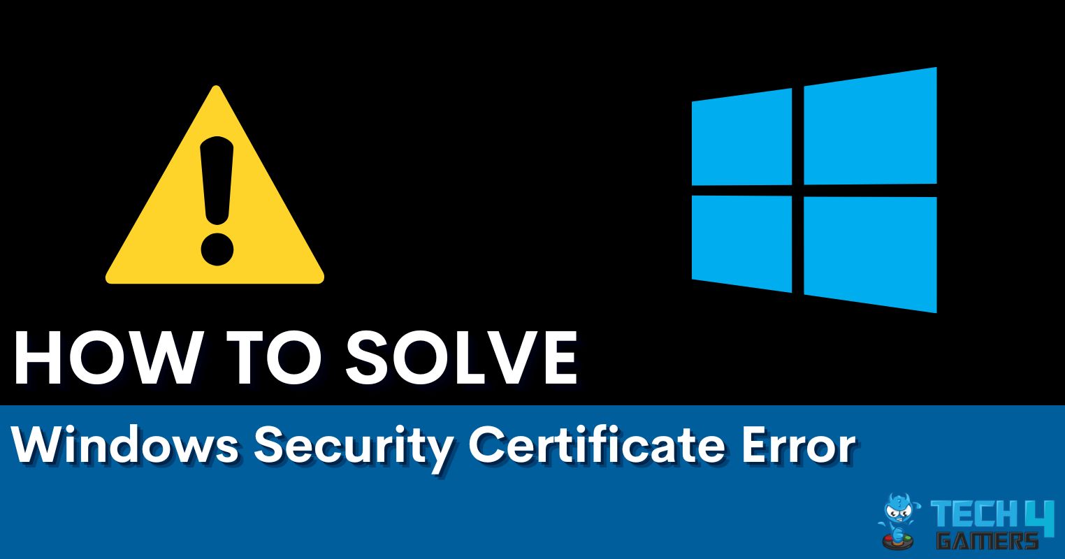 Windows Security Certificate Error [Our Guaranteed Fixes] Tech4Gamers