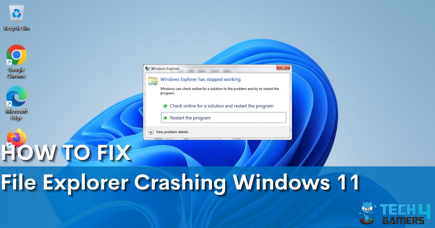 8 Ways To Fix File Explorer Crashing In Windows 11 Tech4Gamers