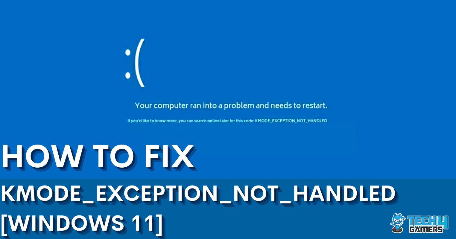 How To Fix "KMODE_EXCEPTION_NOT_HANDLED" Error? Tech4Gamers