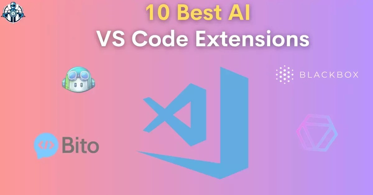 Best AI for VSCode 10 Amazing AI Extensions You Need to Try Tech Adeptly