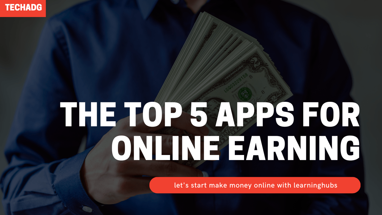 Top 5 Money Earning App In 2023 Techadg