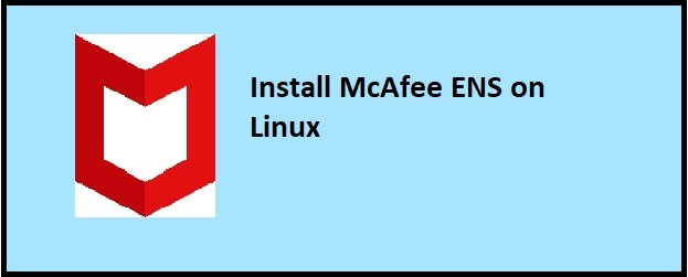Install Mcafee Ens On Linux - Standalone - Technical Admin Blog