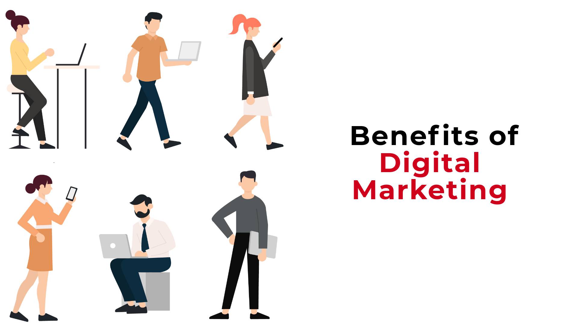 6 Benefits of Digital Marketing & Various Approaches to Digital Marketing