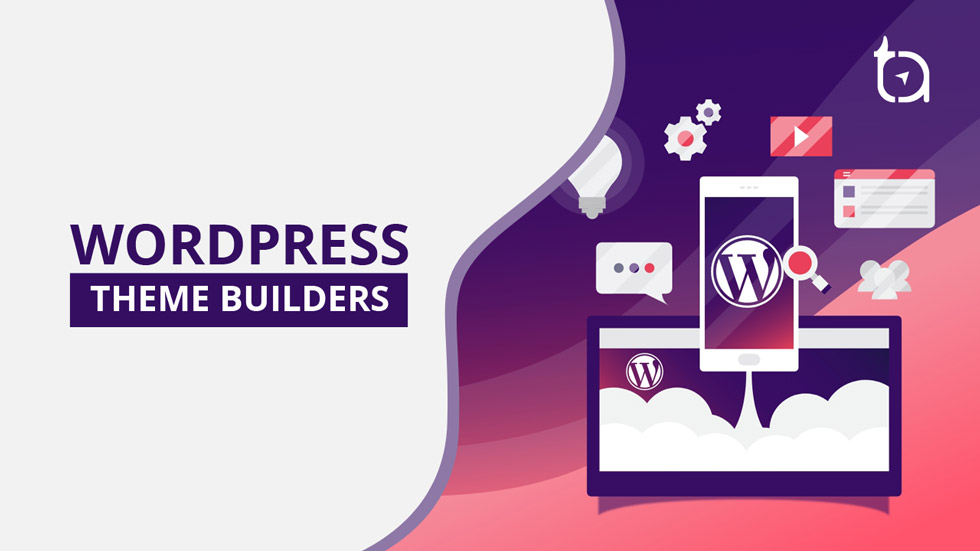 3 WordPress Theme Builders for Faster  Development
