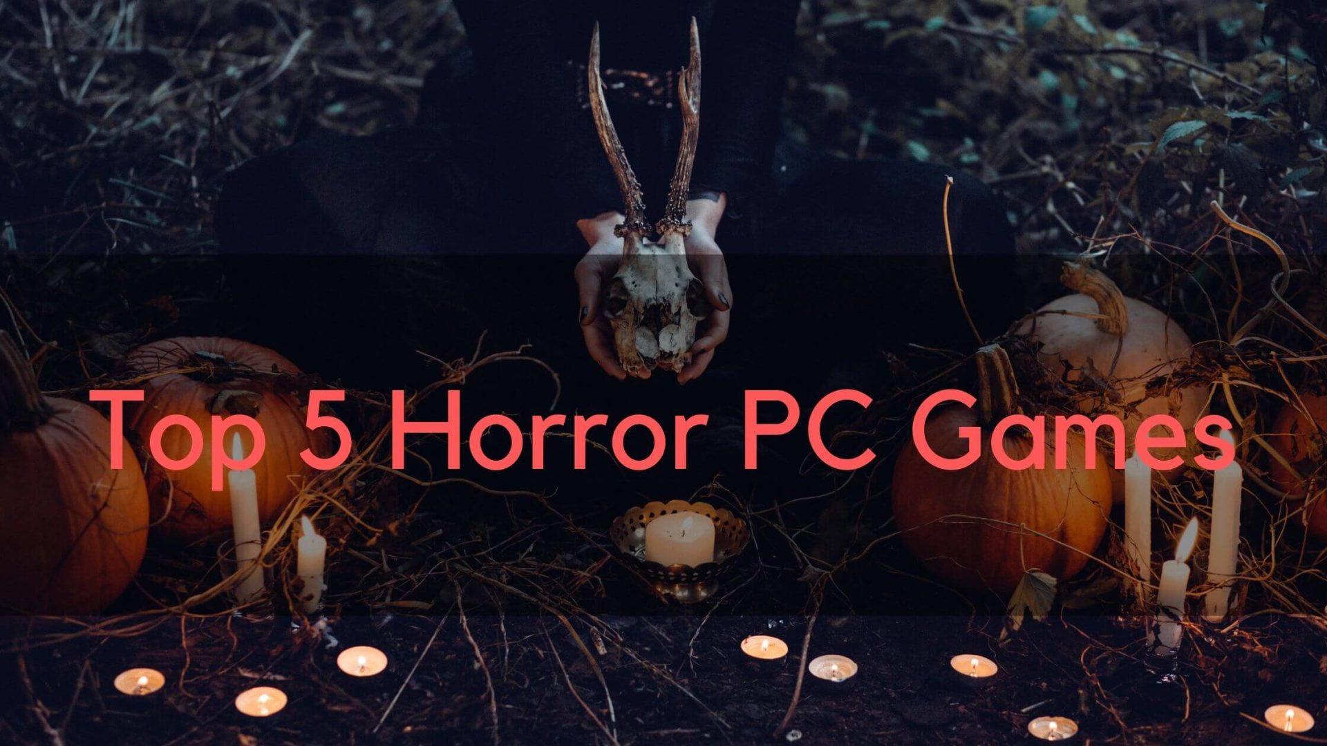 Top 5 Horror PC Games In 2021 Not For Weak Hearted People TechAlrm