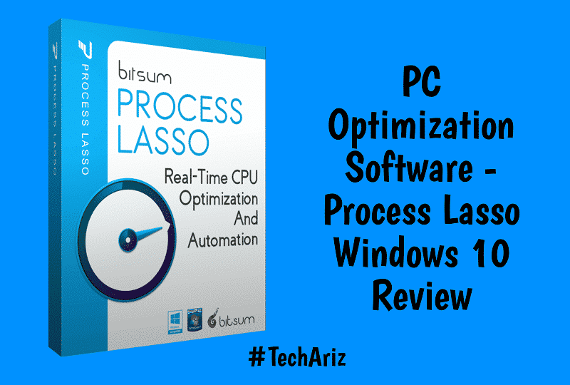 PC Optimization Software Process Lasso Windows 10 Review TechAriz