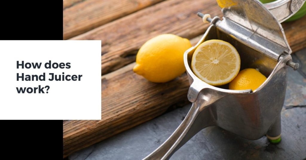 How Does Hand Juicer Work? Manual Juicer Working Process - Techasur