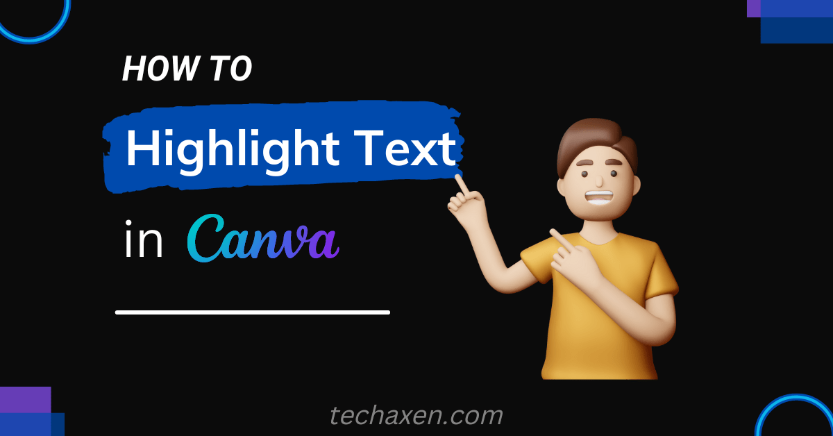 How To Highlight Text In Canva & Canva App? [3 Easy Steps!]