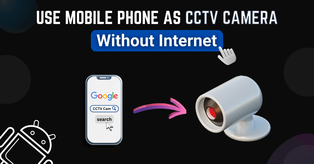 How To Use Mobile As CCTV Camera Without [Tested]