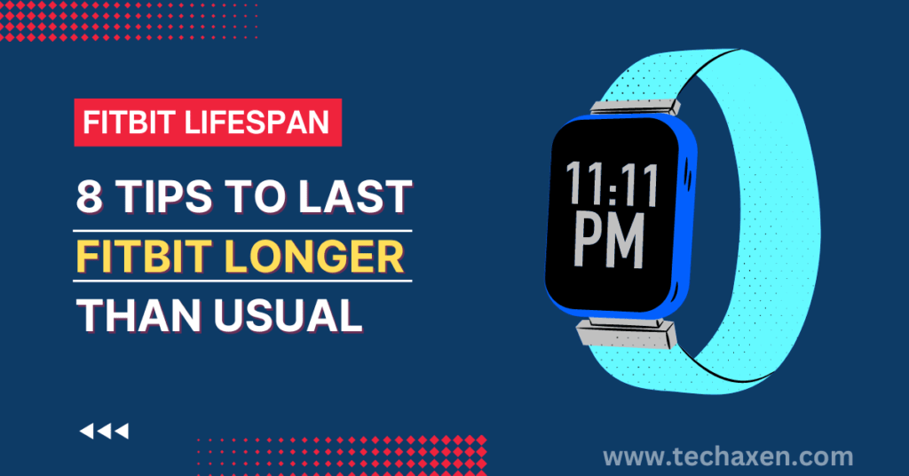 How Long Do Fitbits Last? [5 Ways to Extend Fitbit Lifespan]
