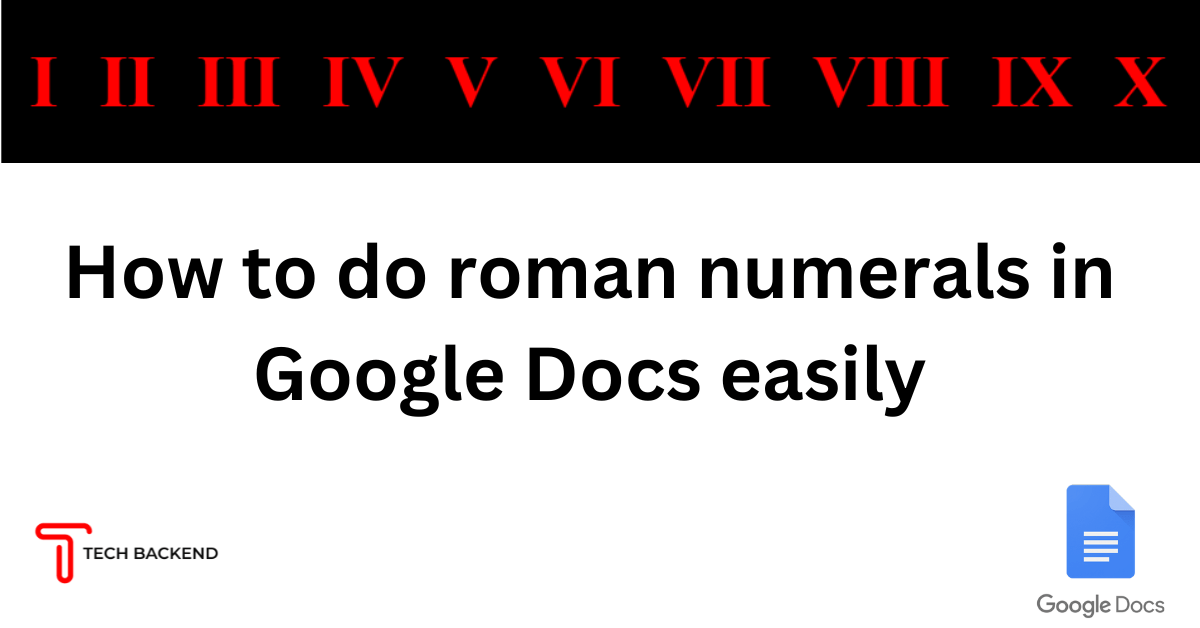 How To Do Roman Numerals In Google Docs Easily November 9, 2023