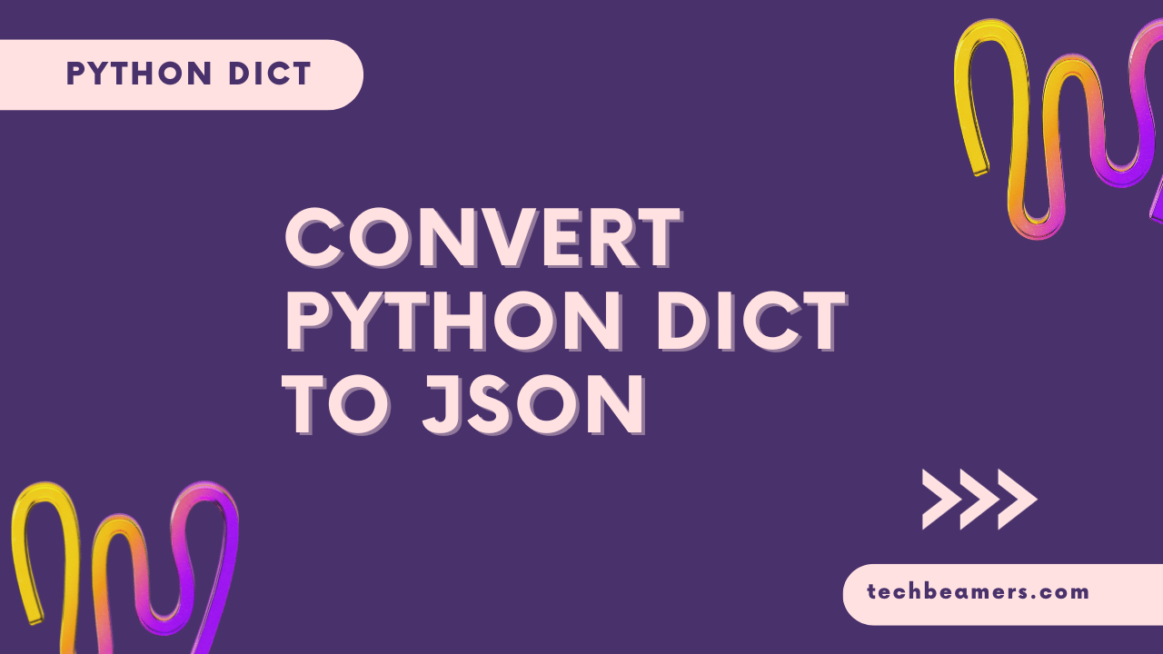 How to Convert Python Dictionary to JSON
