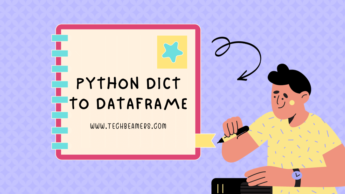 Python Convert a Dictionary to Pandas DataFrame TechBeamers