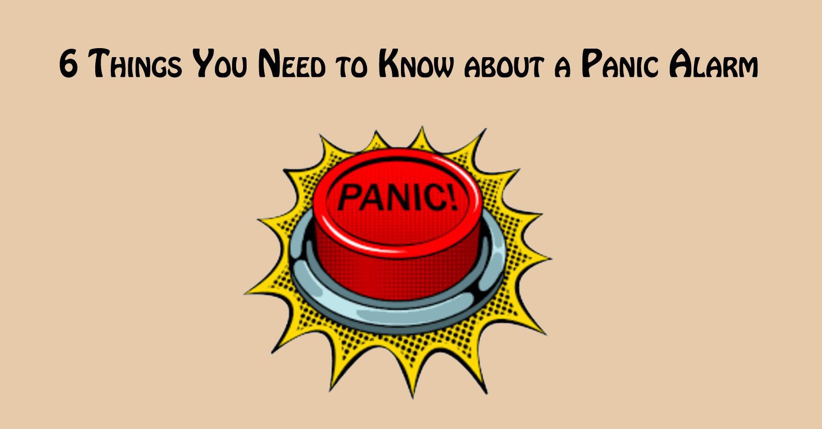 6 Things You Need To Know About A Panic Alarm