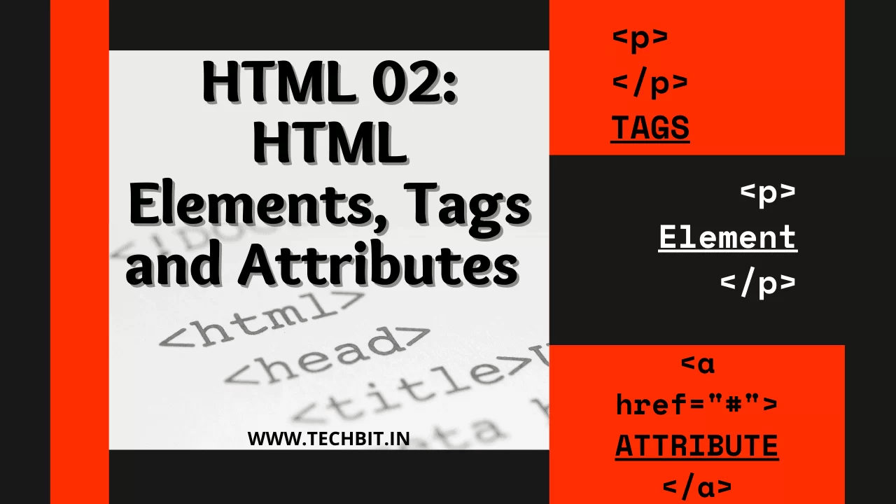 HTML 02 HTML Tags, Elements and Attributes in an easy way