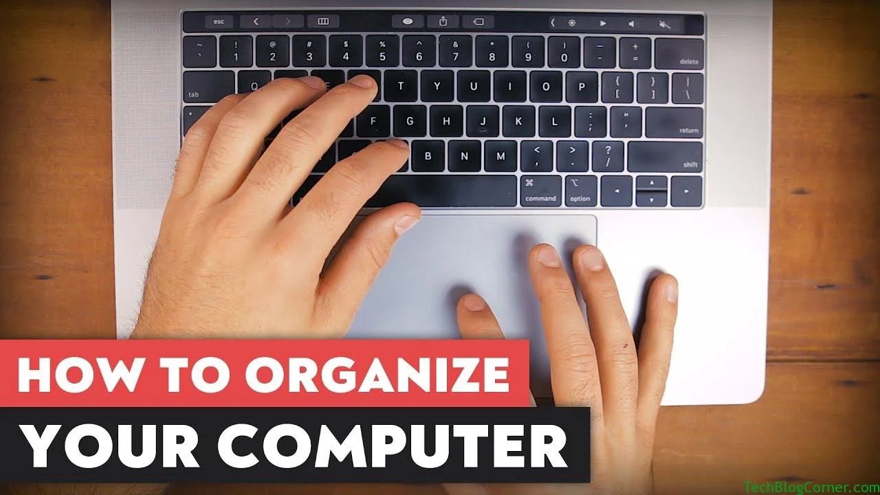 How To Organize Your Computer Files Better TechBlogCorner