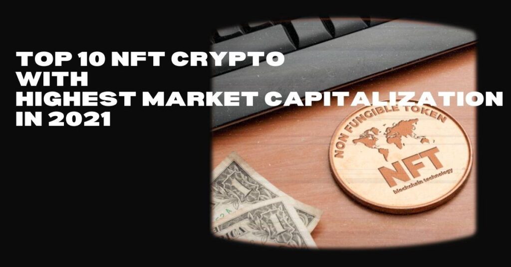 Top 10 NFT Crypto With Highest Market Capitalization In 2021 TechBullion