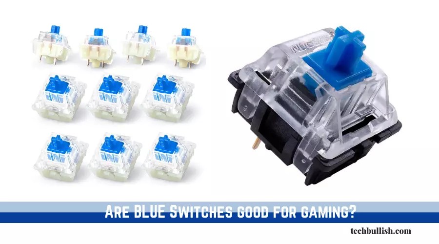 Are Blue Switches Good For Gaming? (2022)( ͡° ͜ʖ ͡°)
