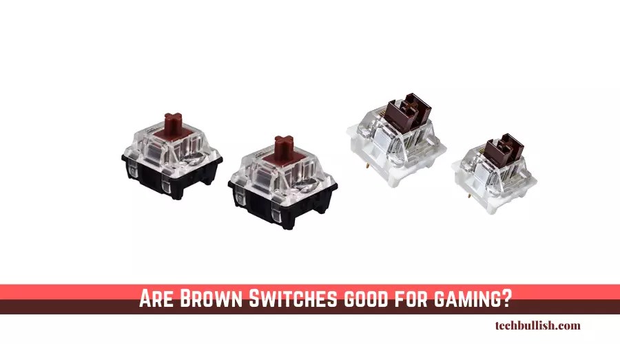 Are Brown Switches Good For Gaming?( ͡° ͜ʖ ͡°)