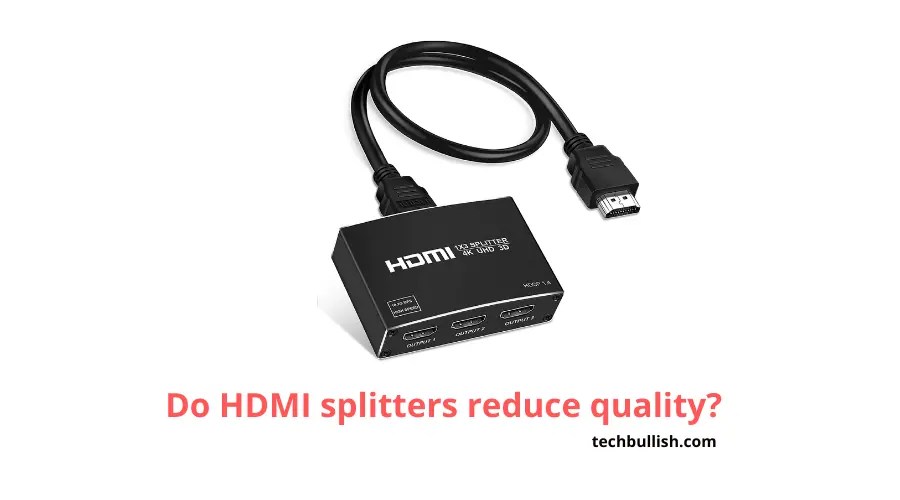 Do HDMI Splitters Reduce Quality?