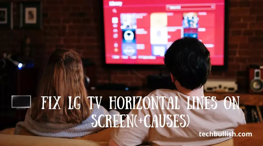Fix LG TV Horizontal Lines on Screen(+CAUSES)