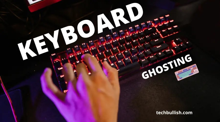 What is Keyboard Ghosting? GUIDE with FIX)