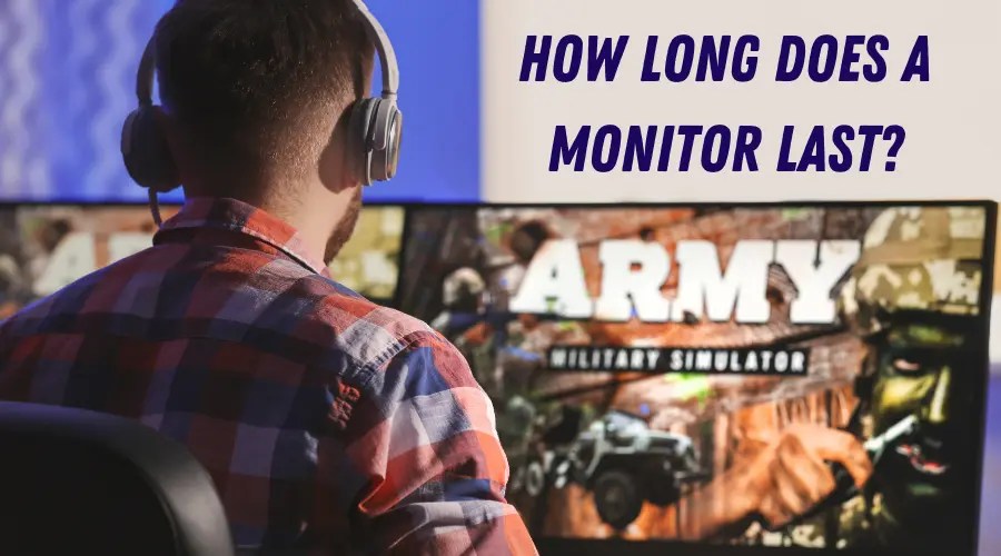 How Long Does a Monitor Last? (Monitor's LIFESPAN)