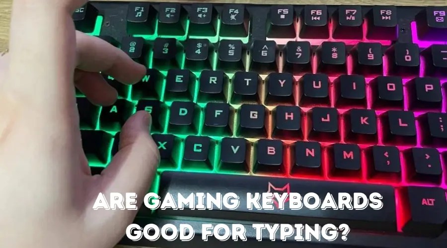 Are Gaming Keyboards Good for Typing? (Answered)