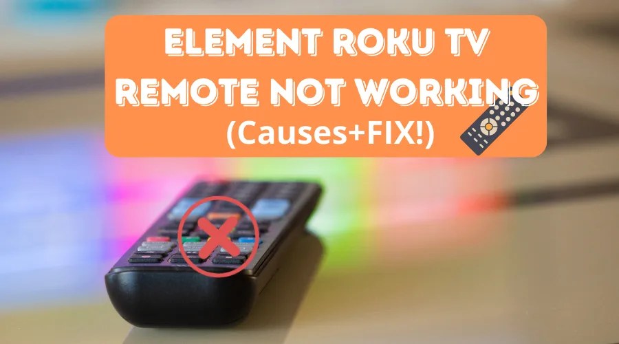 Element Roku Tv Remote Not Working (Reasons + FIX!)