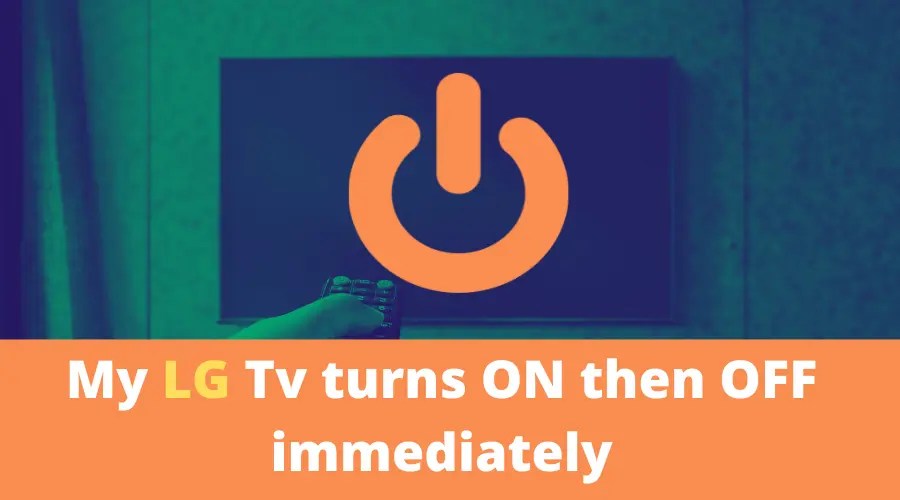 My LG TV turns ON then OFF immediately (Causes+ Easy FIX!)