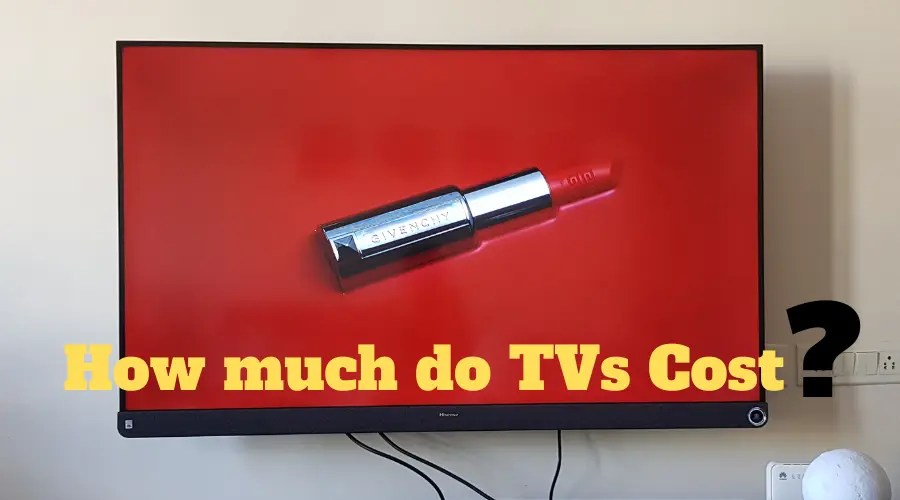 How much do TVs Cost? (+Total Cost To Run TV Per Day/Month)