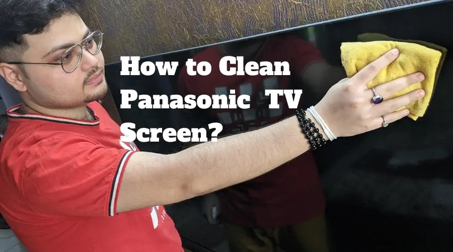 How to Clean Panasonic TV Screen? (Know This FIRST!)