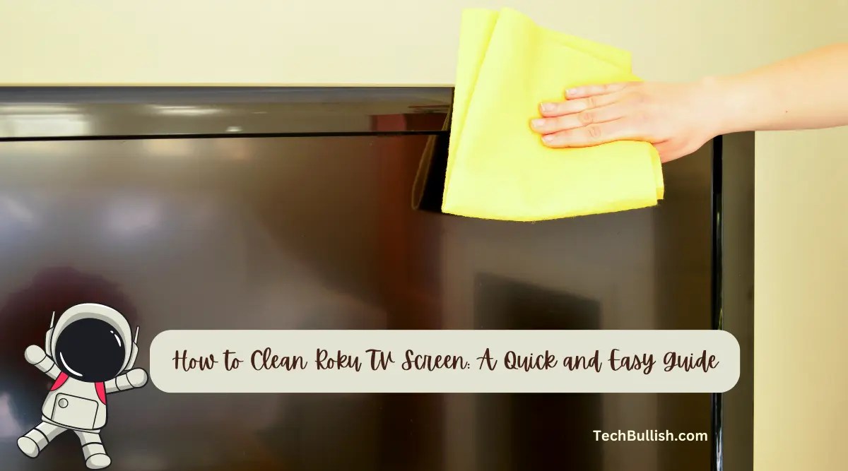 How to Clean Roku TV Screen A Quick and Easy Guide