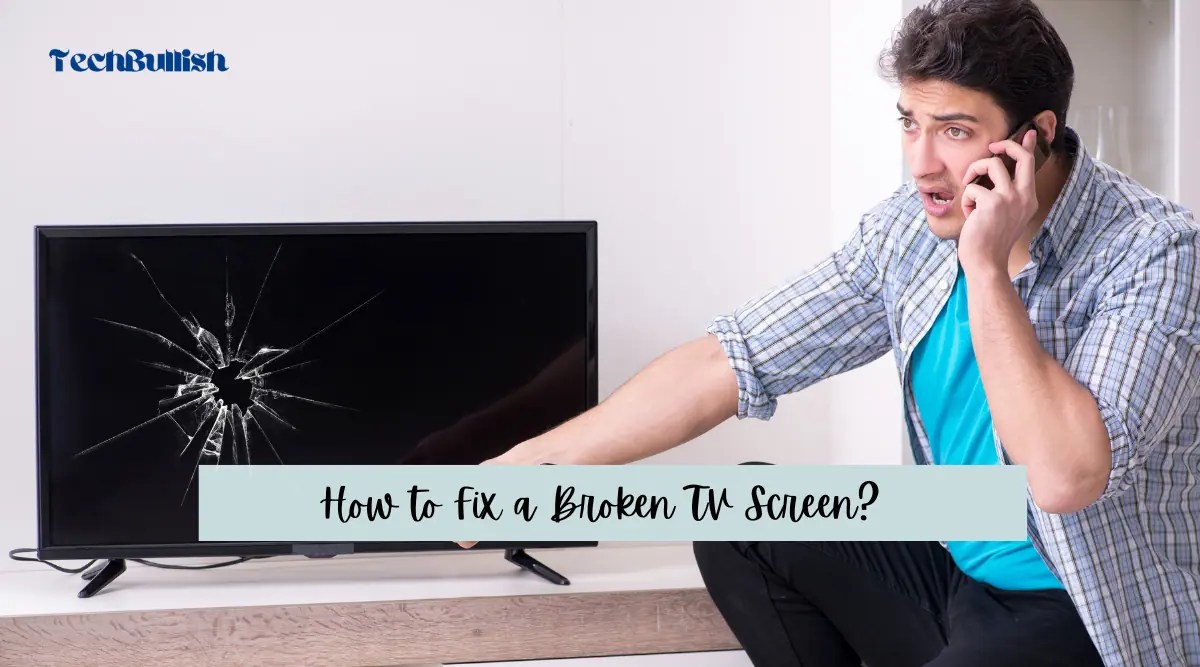 How to Fix a Broken TV Screen A Comprehensive Guide