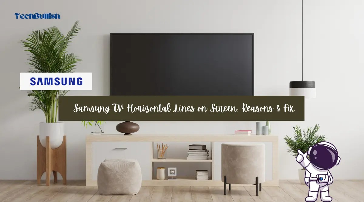Samsung TV Horizontal Lines on Screen? Know How to Fix