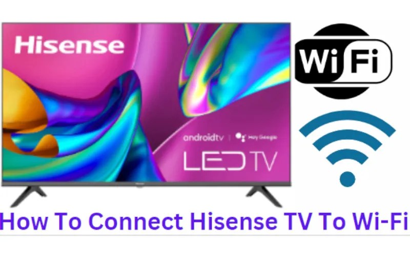 How To Connect Hisense TV To WiFi - TechColleague